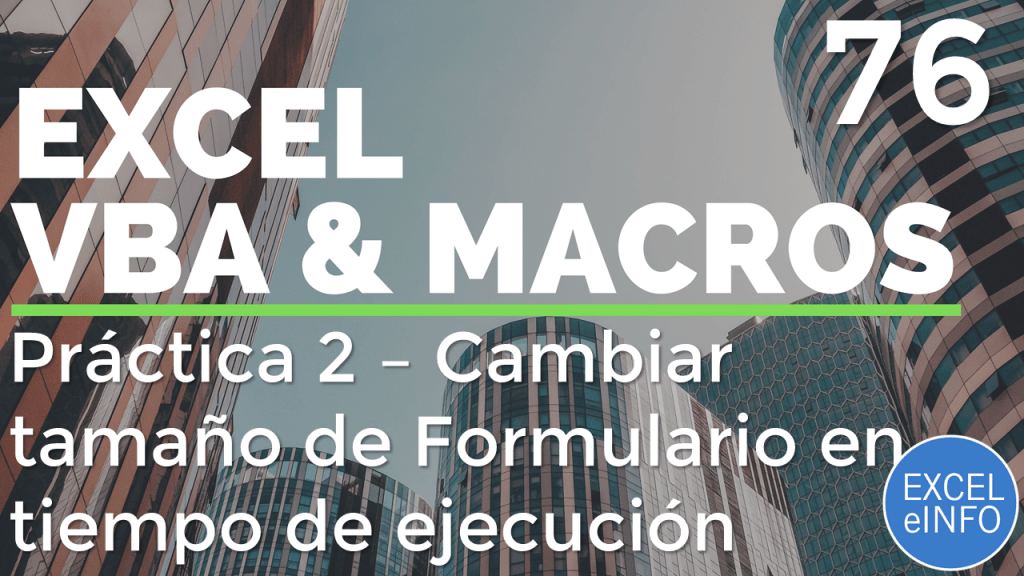 Curso Excel VBA y Macros - Cap. 76 - Práctica 2 - Cambiar tamaño de Formulario en tiempo de ejecución