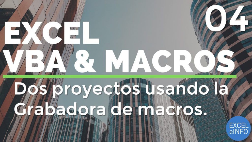 Curso Excel VBA y Macros - Cap. 4 - Dos proyectos usando usando Referencias absolutas y relativas