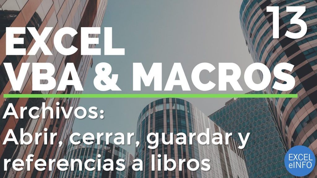 Curso Excel VBA y Macros - Cap. 13 - Archivos, abrir, cerrar, guardar y referencias a libros