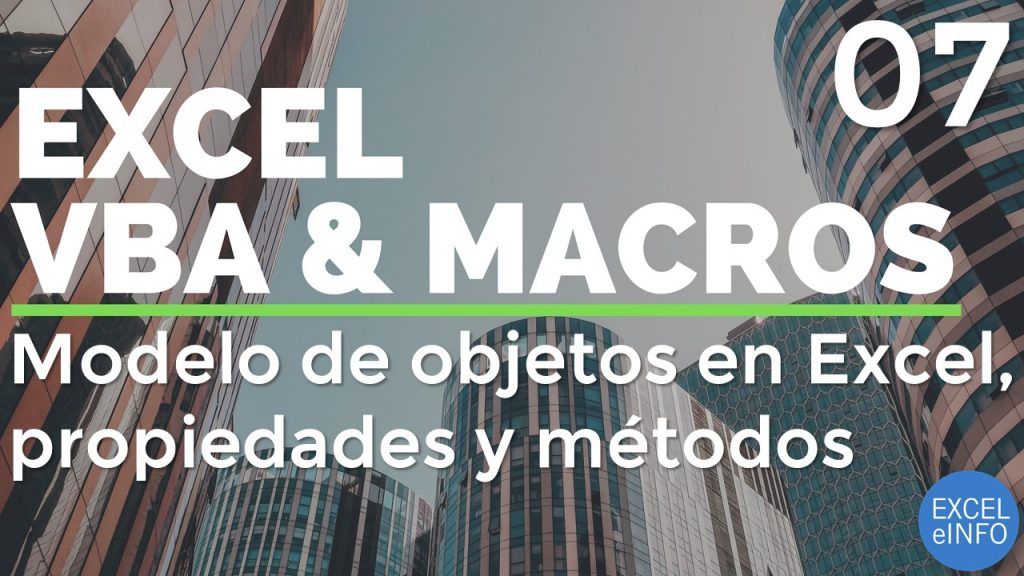 Curso Excel VBA y Macros - Cap. 7 - Modelo de objetos en Exce, propiedades y métodos