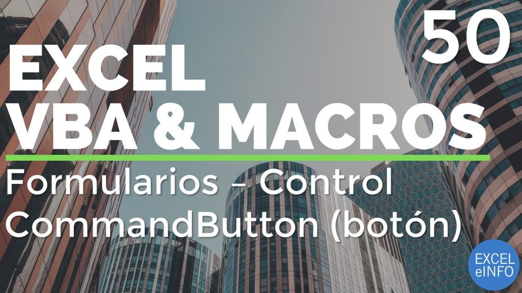 Curso Excel VBA y Macros – Cap. 50 – Formularios – Control CommandButton ó Botón
