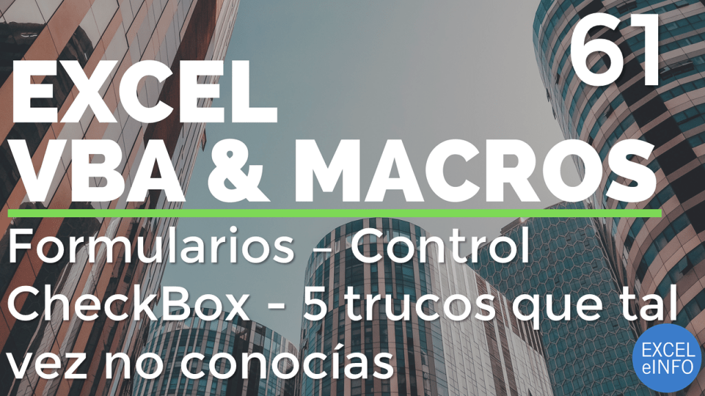 Curso Excel VBA y Macros - Cap. 61 - Formularios - CheckBox - 5 trucos que tal vez no conocías