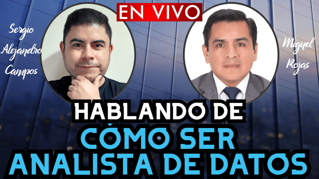HABLANDO DE COMO SER ANALISTA DE DATOS