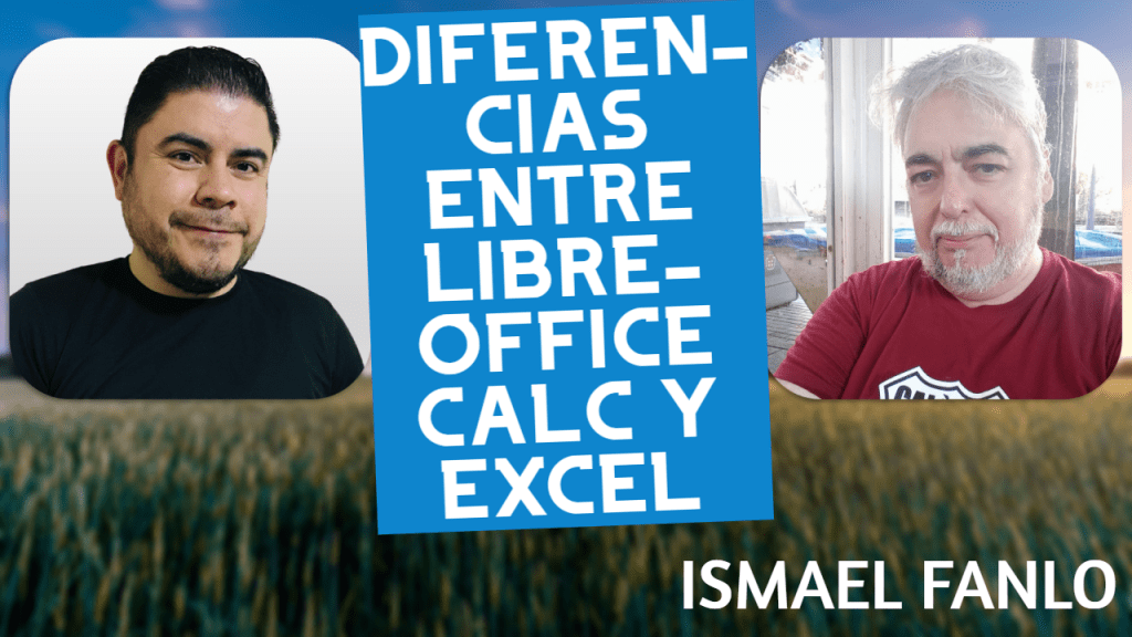 Diferencias entre LibreOffice Calc y Excel ft. Ismael Fanlo
