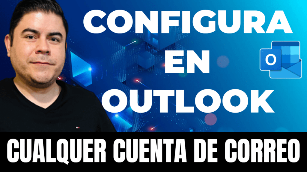Configuar cuenta de hotmail, gmail, office 365 y otras cuentas en Outlook