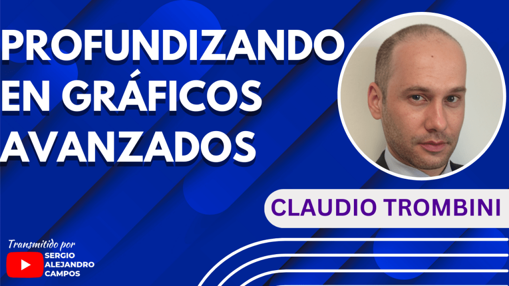 PROFUNDIZANDO EN GRÁFICOS AVANZADOS ft. Claudio Trombini