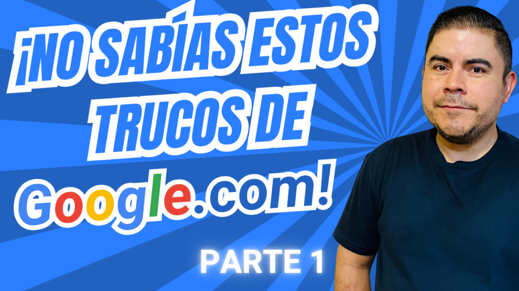 LOS MEJORES TRUCOS DE GOOGLE.COM - PARTE 1 - exceleinfo - destaca 1