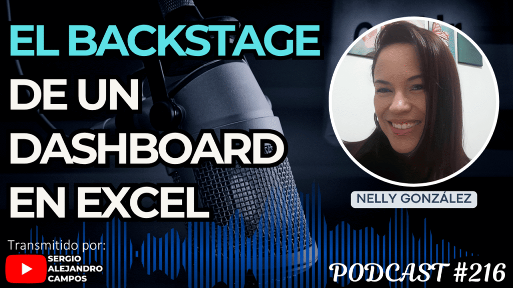 PODCAST #216 - El Backstage de un Dashboard en Excel - Nelly González