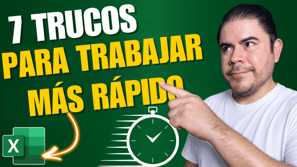 7 Tips para ser más rápido en Excel